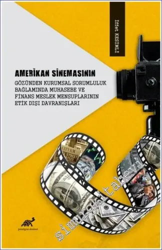 Amerikan Sinemasının Gözünden Kurumsal Sorumluluk Bağlamında Muhasebe Ve Finans Meslek Mensuplarının Etik Dışı Davranışları -         2022