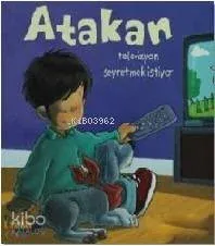 Atakan Televizyon Seyretmek İstiyor (Sert Kapak) Sandrine Deredel Roge