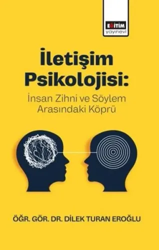 İletişim Psikolojisi: İnsan Zihni ve Söylem Arasındaki Köprü