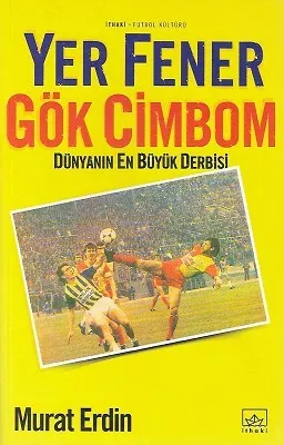 Yer Fener Gök Cimbom Dünyanın En Büyük Derbisi
