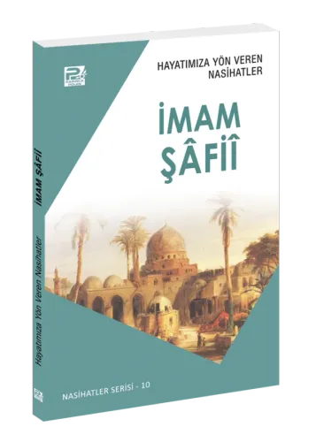 Hayatımıza Yön Veren Nasihatler / İmam Şâfiî