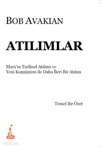 Atılımlar;Marx’ın Tarihsel Atılımı ve Yeni Komünizm ile Daha İleri Bir Atılım