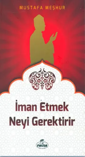 İman Etmek Neyi Gerektirir
