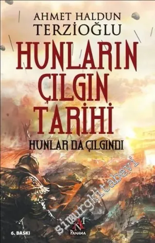 Hunların Çılgın Tarihi: Hunlar da Çılgındı -