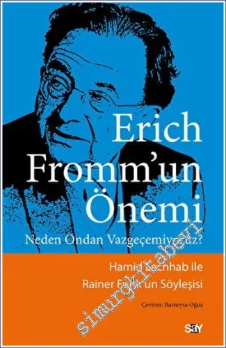Erich Fromm'un Önemi : Neden Ondan Vazgeçemiyoruz - Hamid Lechhab ile Rainer Funk'un Söyleşisi -         2023