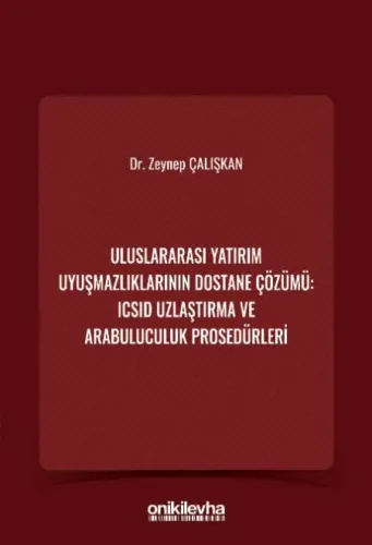 Uluslararası Yatırım Uyuşmazlıklarının Dostane Çözümü