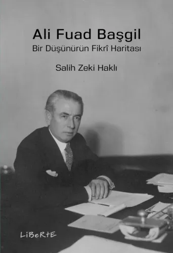 Ali Fuad Başgil - Salih Zeki Haklı - Liberte Yayınları