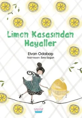 Limon Kasasından Hayaller Elvan Odabaşı Kanar Turta Kitap 9786056834295