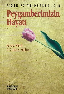 Peygamberimizin Hayatı 7'den 77'ye Herkes İçin