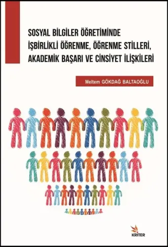 Sosyal Bilgiler Öğretiminde İşbirlikli Öğrenme,Öğrenme Stilleri; Akademik Başarı ve Cinsiyet İlişkileri