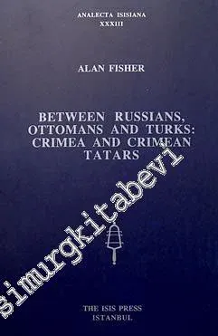 Between Russians, Ottomans and Turks: Crimea and Crimean Tatars -         1998