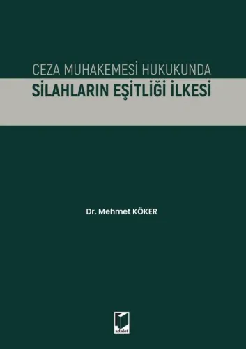 Ceza Muhakemesi Hukukunda Silahların Eşitliği İlkesi