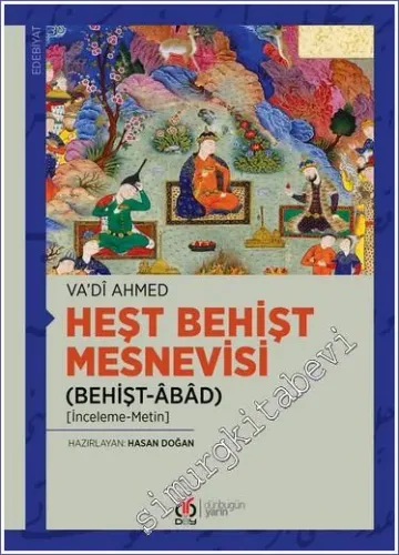 Heşt Behişt Mesnevisi (Behişt-Âbâd)  İnceleme - Metin -