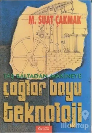 Taş Baltadan Makineye Çağlar Boyu Teknoloji (Ciltli)