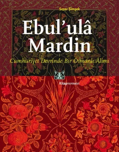 Ebul'ulâ Mardin; Cumhuriyet Devrinde Bir Osmanlı Alimi
