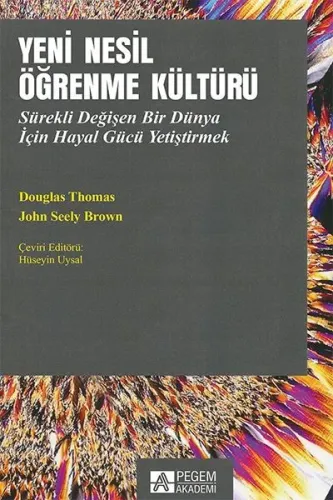 Yeni Nesil Öğrenme Kültürü; Sürekli Değişen Bir Dünya İçin Hayal Gücü Yetiştirmek