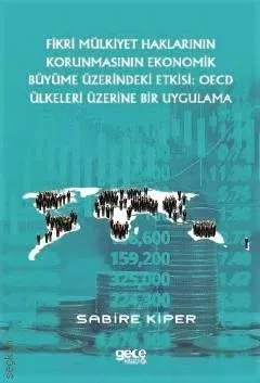 Fikri Mülkiyet Haklarının Korunmasının Ekonomik Büyüme Üzerindeki Etkisi: OECD Ülkeleri Üzerine Bir Uygulama