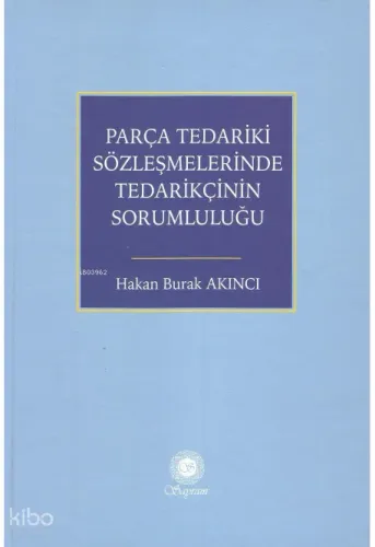 Parça Tedariki Sözleşmelerinde Tedarikçinin Sorumluluğu