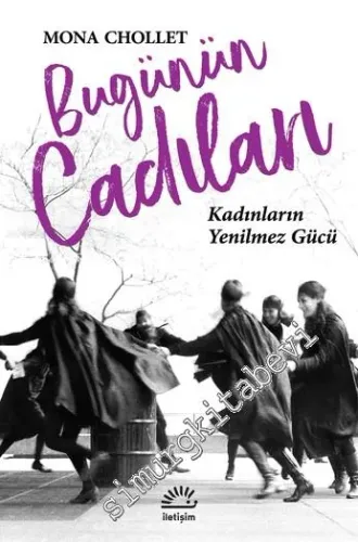 Bugünün Cadıları : Kadınların Yenilmez Gücü -