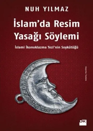 İslam'da Resim Yasağı Söylemi; İslami İkonoklazma Tezi'nin Soykütüğü