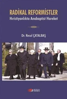 Radikal Reformistler - Hıristiyanlıkta Anabaptist Hareket