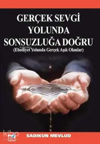 Gerçek Sevgi Yolunda Sonsuzluğa Doğru