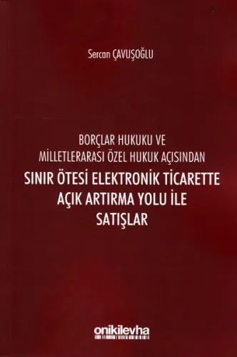 Boçlar Hukuku ve Milletlerarası Özel Hukuk Açısından Sınır Ötesi Elektronik Ticarette Açık Artırma Yolu İle Satışlar