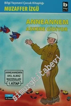 Anneannem Askere Gidiyor: Anneannemin Akıl Almaz Maceraları 1. Kitap -