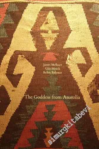 The Goddess from Anatolia [4 Volume Set] (Volume 1: Plates; Volume 2: Çatal Höyük and Anatolian Kilims; Volume 3: Environtment, Cult and Culture; Volume 4: Anatolian Kilims Past and Present ) -        1989