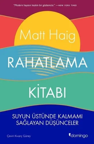 Rahatlama Kitabı - Suyun Üstünde Kalmamı Sağlayan Düşünceler Matt Haig Domingo Yayınevi