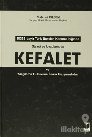 Öğreti ve Uygulamada Türk Kefalet ve Yargılama Hukukuna İlişkin Uyuşmazlıklar (Ciltli)