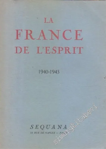 La France de l'Esprit 1940-1943: Enquete sur les Nouveaux Destins de l'Intelligence Française -        1943