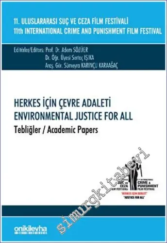 11. Uluslararası Suç ve Ceza Film Festivali "Herkes İçin Çevre Adaleti" Tebliğler -         2023