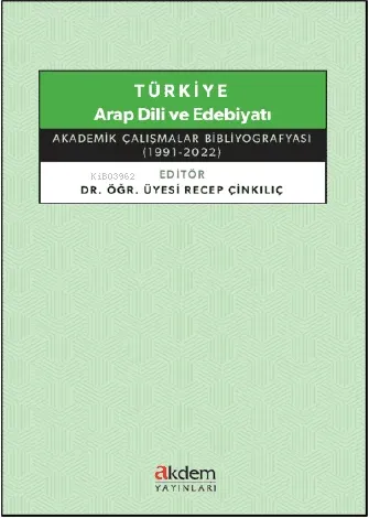 Türkiye Arap Dili ve Edebiyatı ;Akademik Çalışmalar Bibliyografyası (1