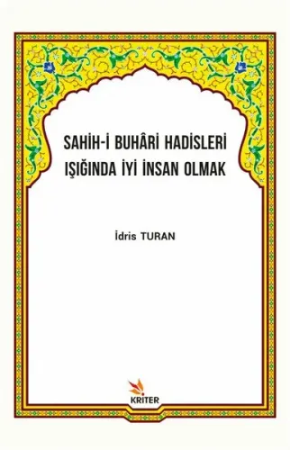 Sahih-i Buhâri Hadisleri Işığında İyi İnsan Olmak