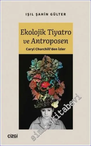 Ekolojik Tiyatro ve Antroposen : Caryl Churchill'den İzler -         2023