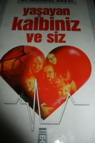 Yaşayan Kalbiniz ve Siz