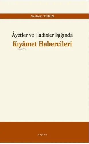 Âyetler ve Hadisler Işığında Kıyâmet Habercileri