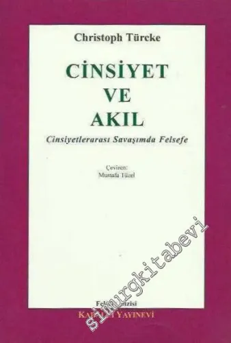 Cinsiyet ve Akıl: Cinsiyetlerarası Savaşımda Felsefe -        1997