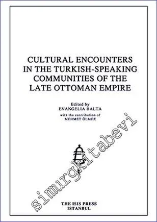 Cultural Encounters in the Turkish- Speaking Communities of the Late Ottoman Empire -         2014