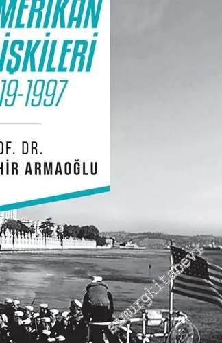 Türk Amerikan İlişkileri 1919 - 1997 -         2017