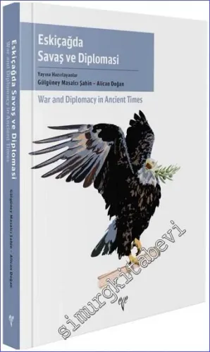 Eskiçağda Savaş ve Diplomasi = War and Diplomacy in Ancient Times -        2021
