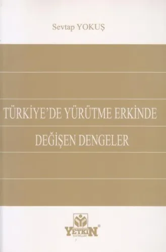 Türkiye´de Yürütme Erkinde Değişen Dengeler