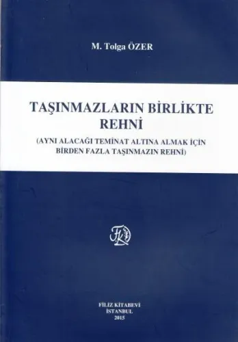 Taşınmazların Birlikte Rehni