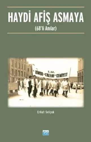 Haydi Afiş Asmaya;68’li Anılar
