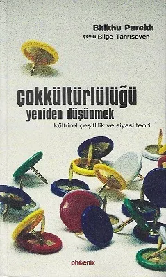 Çok Kültürlülüğü Yeniden Düşünmek (Kültürel Çeşitlilik ve Siyasi Teori)