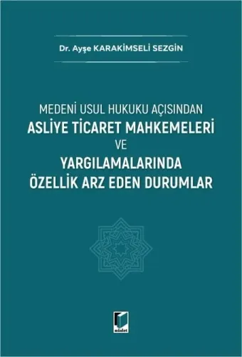Asliye Ticaret Mahkemeleri ve Yargılamalarında Özellik Arz Eden Durumlar
