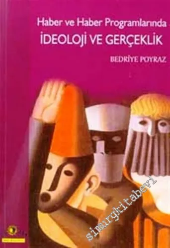 Haber ve Haber Programlarında İdeoloji ve Gerçeklik -         2002