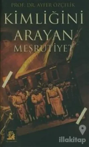 Kimliğini Arayan Meşrutiyet