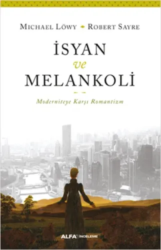 İsyan ve Melankoli; Moderniteye Karşı Romantizm